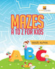 Mazes A to Z For Kids : Maze Alpha