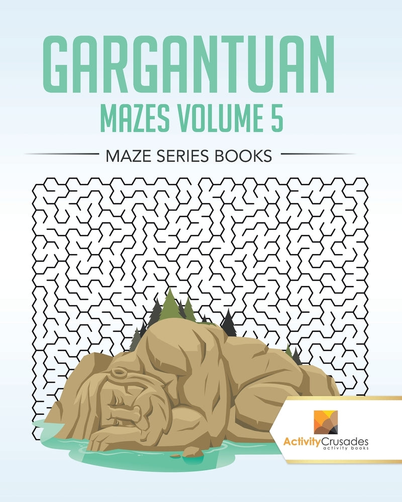 Gargantuan Mazes Volume 5 : Maze Series Books