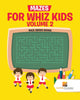 Mazes for Whiz Kids Volume 2 : Maze Series Books