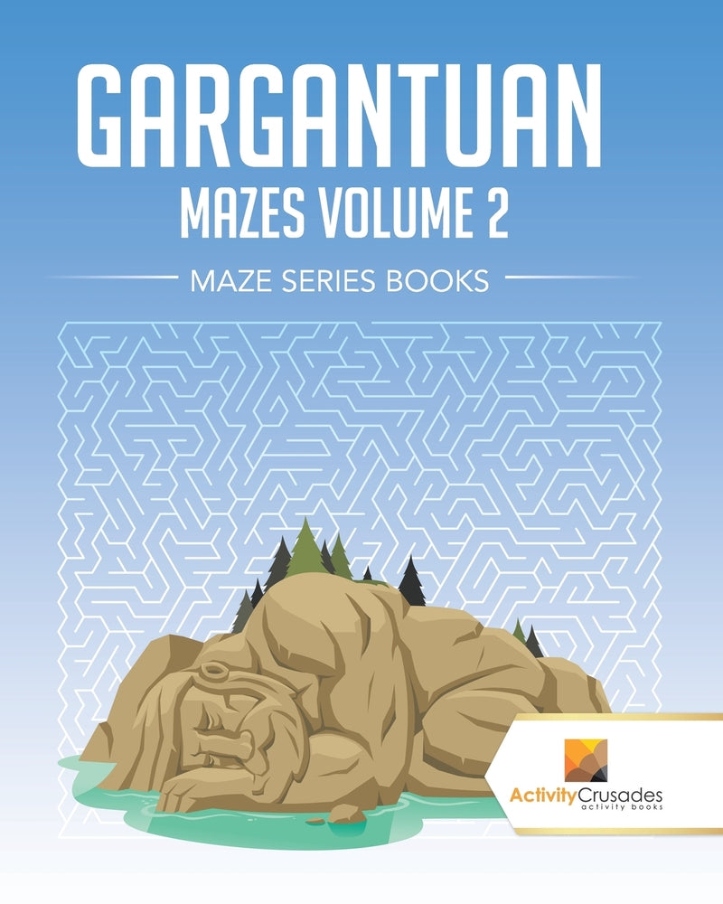 Gargantuan Mazes Volume 2 : Maze Series Books