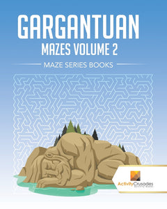 Gargantuan Mazes Volume 2 : Maze Series Books