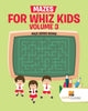 Mazes for Whiz Kids Volume 3 : Maze Series Books