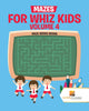 Mazes for Whiz Kids Volume 4 : Maze Series Books