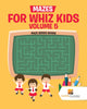 Mazes for Whiz Kids Volume 5 : Maze Series Books