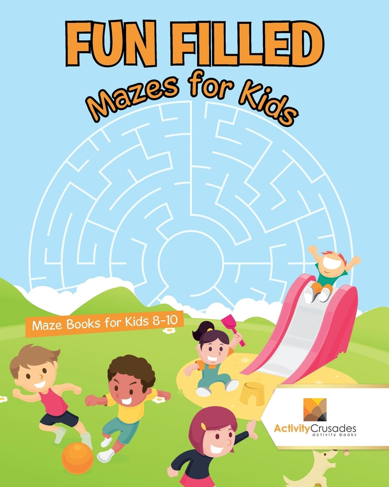 Fun Filled Mazes for Kids : Maze Books for Kids 8-10