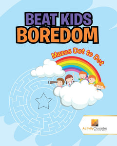 Beat Kids Boredom : Mazes Dot to Dot