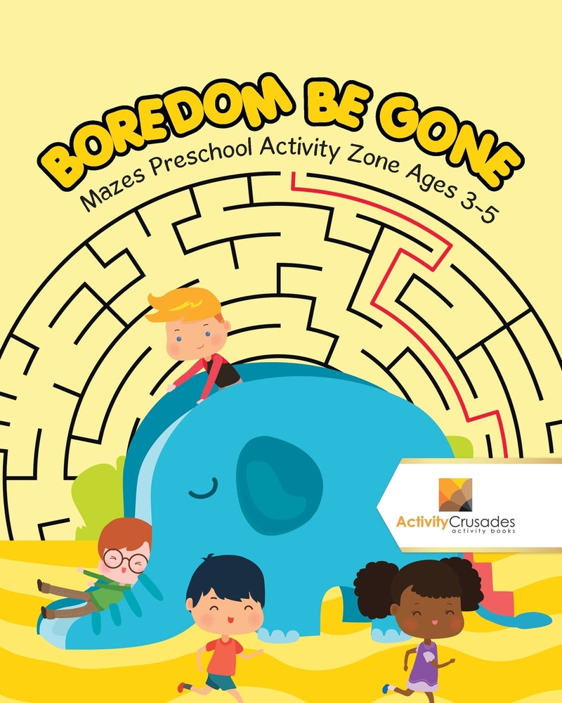Boredom Be Gone : Mazes Preschool Activity Zone Ages 3-5