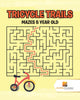 Tricycle Trails : Mazes 5-Year-Old
