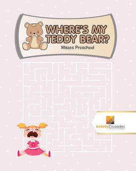 Wheres My Teddy Bear : Mazes Preschool