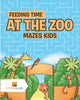 Feeding Time at the Zoo : Mazes Kids
