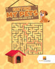 Cant Find My Pets : Mazes for Kids Age 6