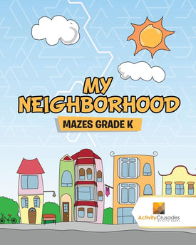My Neighborhood : Mazes Grade k