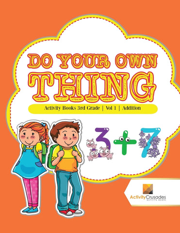 Do Your Own Thing : Activity Books 3rd Grade | Vol -1 | Addition