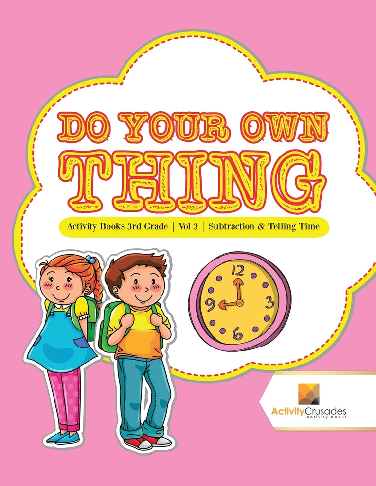 Do Your Own Thing : Activity Books 3rd Grade | Vol -3 | Subtraction & Telling Time