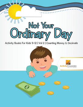 Not Your Ordinary Day : Activity Books For Kids 9-12 | Vol -2 | Counting Money & Decimals