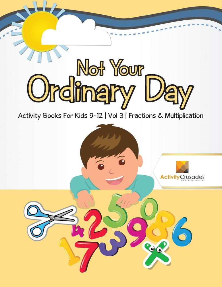 Not Your Ordinary Day : Activity Books For Kids 9-12 | Vol -3 | Fractions & Multiplication