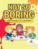 Not So Boring : Activity Books Kids Age 6 | Vol -1 | Color By Number