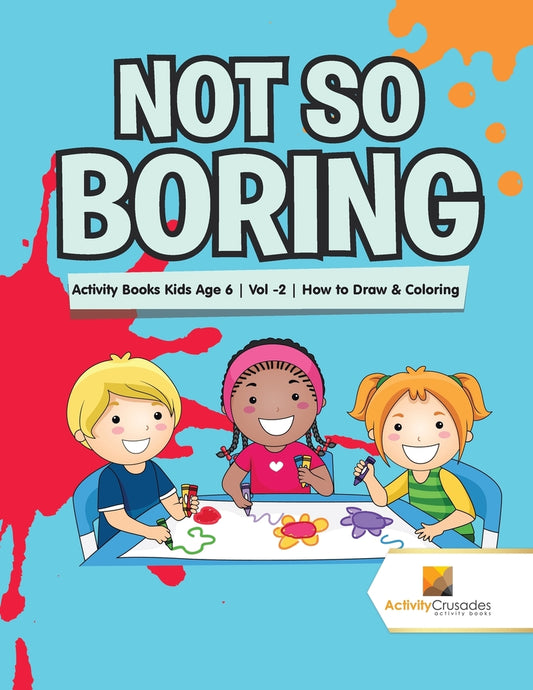 Not So Boring : Activity Books Kids Age 6 | Vol -2 | How to Draw & Coloring