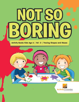 Not So Boring : Activity Books Kids Age 6 | Vol -3 | Tracing Shapes and Mazes