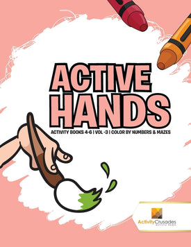 Active Hands : Activity Books 4-6 | Vol -3 | Color By Numbers & Mazes
