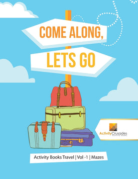 Come Along Lets Go : Activity Books Travel | Vol -1 | Mazes