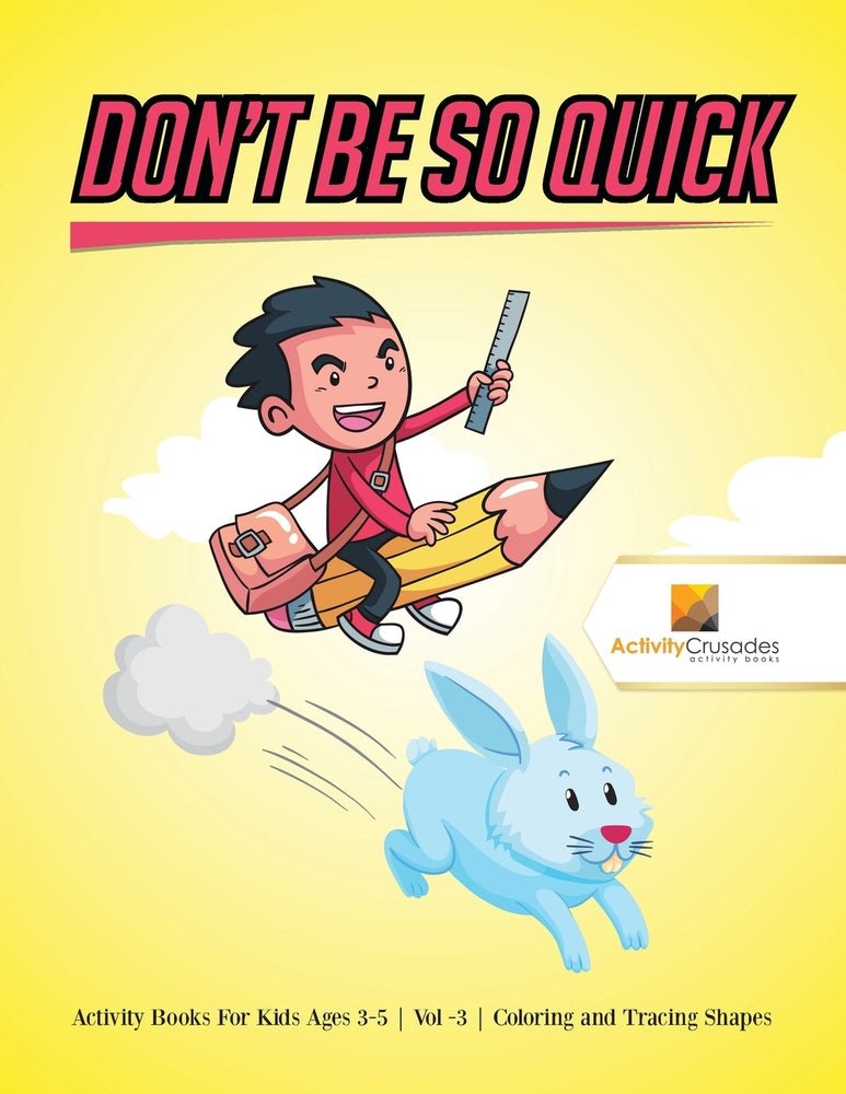 Don't Be So Quick : Activity Books For Kids Ages 6-9 | Vol -3 | Coloring and Tracing Shapes