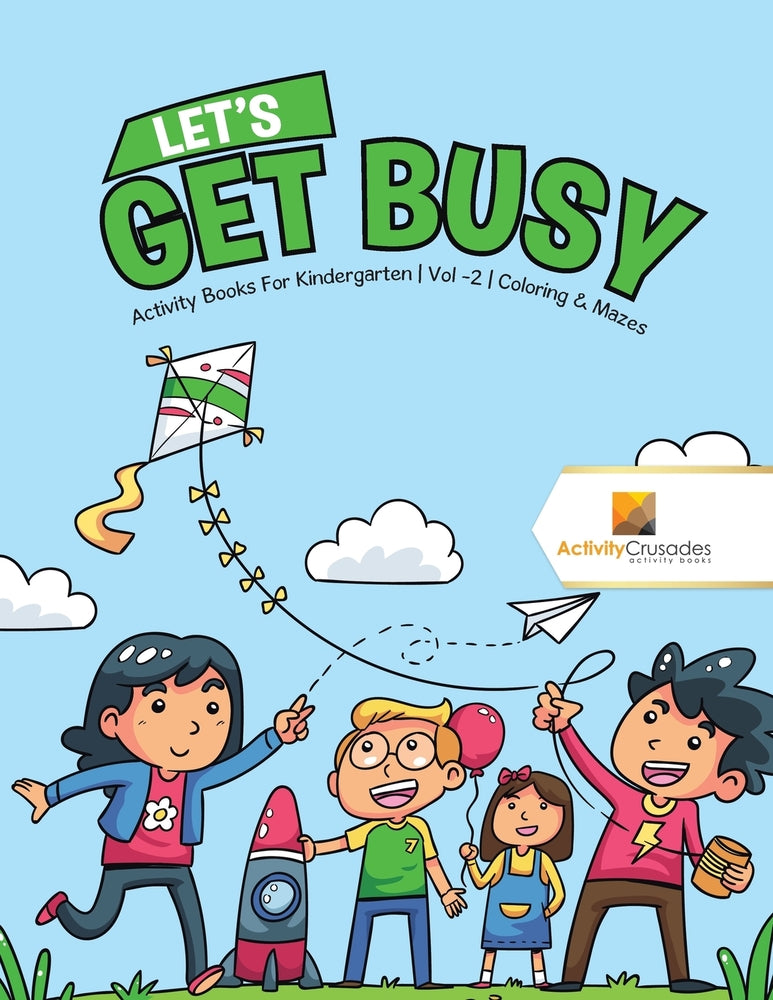 Let's Get Busy : Activity Books For Kindergarten | Vol -2 | Coloring & Mazes
