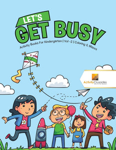 Lets Get Busy : Activity Books For Kindergarten | Vol -2 | Coloring & Mazes