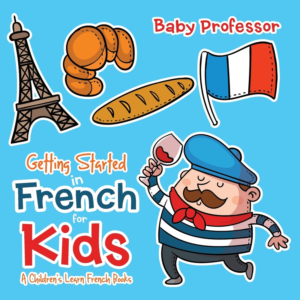 Getting Started in French for Kids | A Childrens Learn French Books