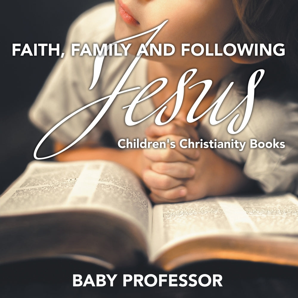 Faith Family and Following Jesus | Childrens Christianity Books