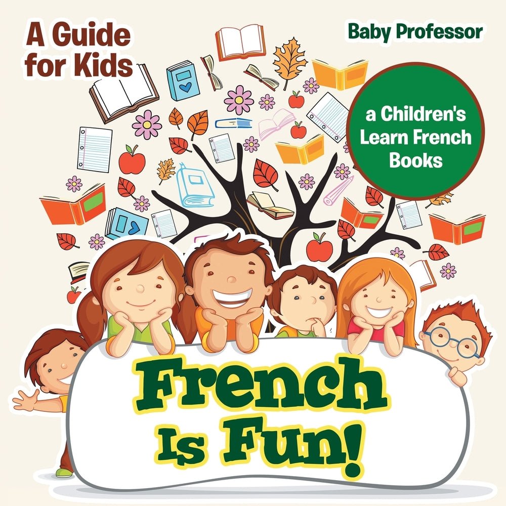 French Is Fun! A Guide for Kids | a Children's Learn French Books