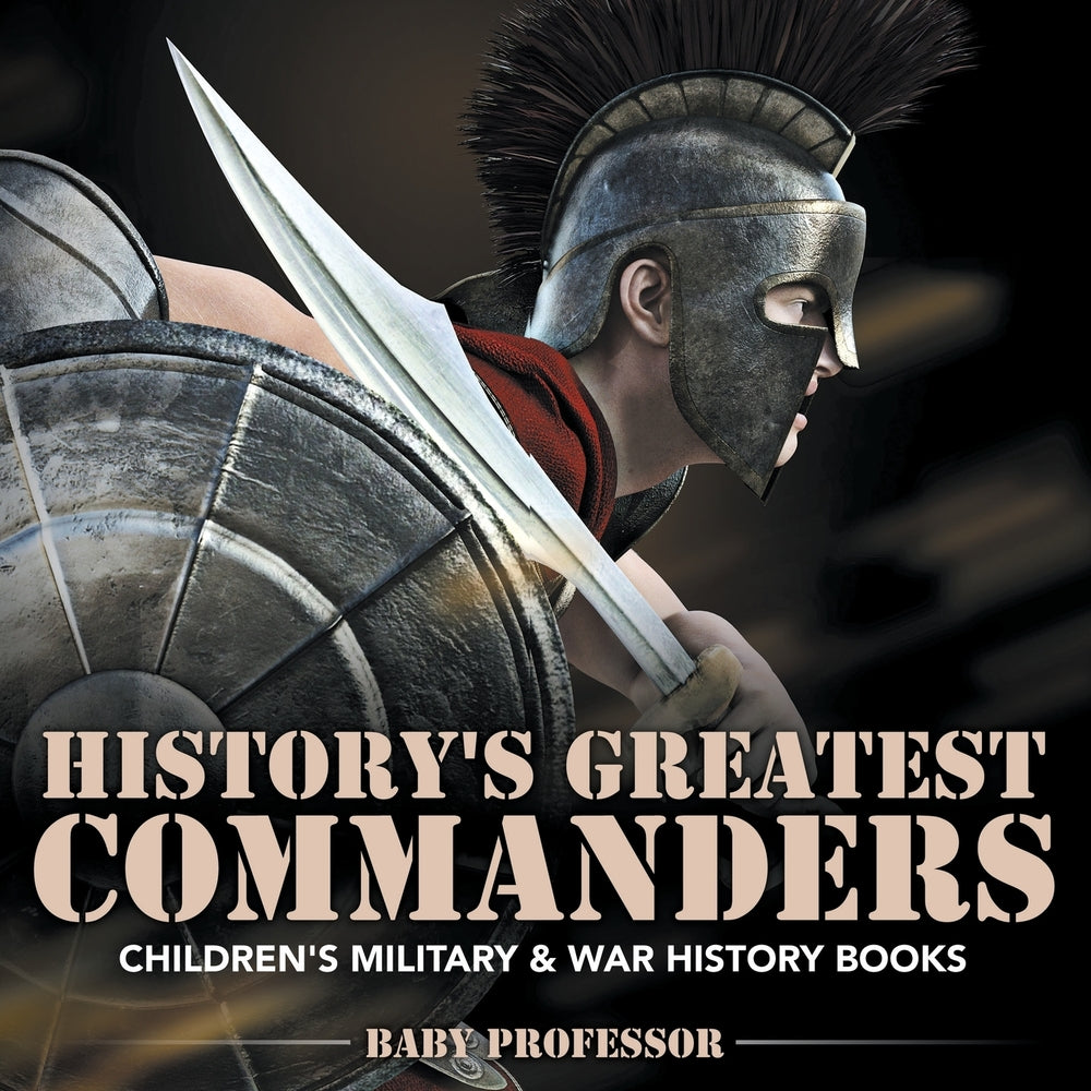 History's Greatest Commanders | Children's Military & War History Books