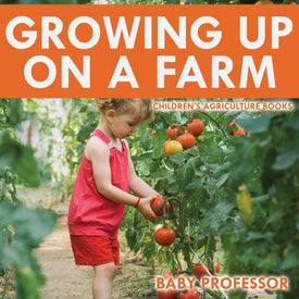 Growing up on a Farm - Childrens Agriculture Books