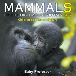 Mammals of the High Mountain Ranges | Childrens Science & Nature