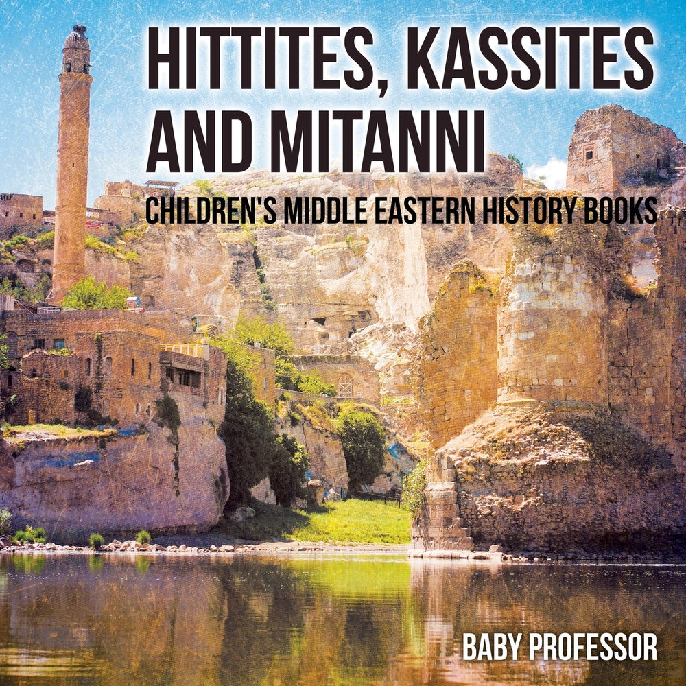 Hittites Kassites and Mitanni | Childrens Middle Eastern History Books