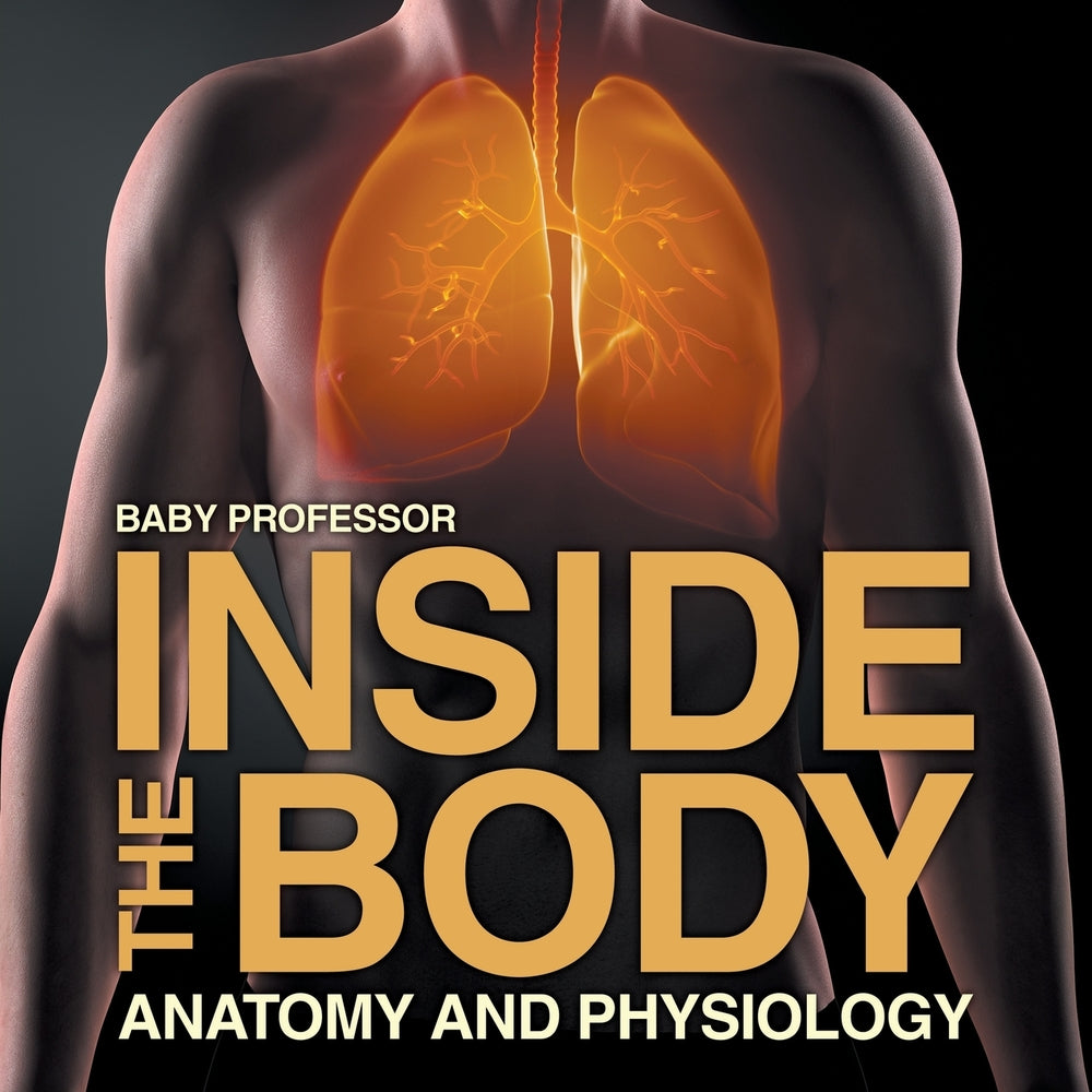 Inside the Body | Anatomy and Physiology