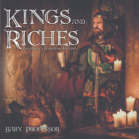Kings and Riches | Childrens European History