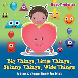 Big Things Little Things Skinny Things Wide Things | A Size & Shape Book for Kids