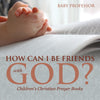 How Can I Be Friends with God - Childrens Christian Prayer Books