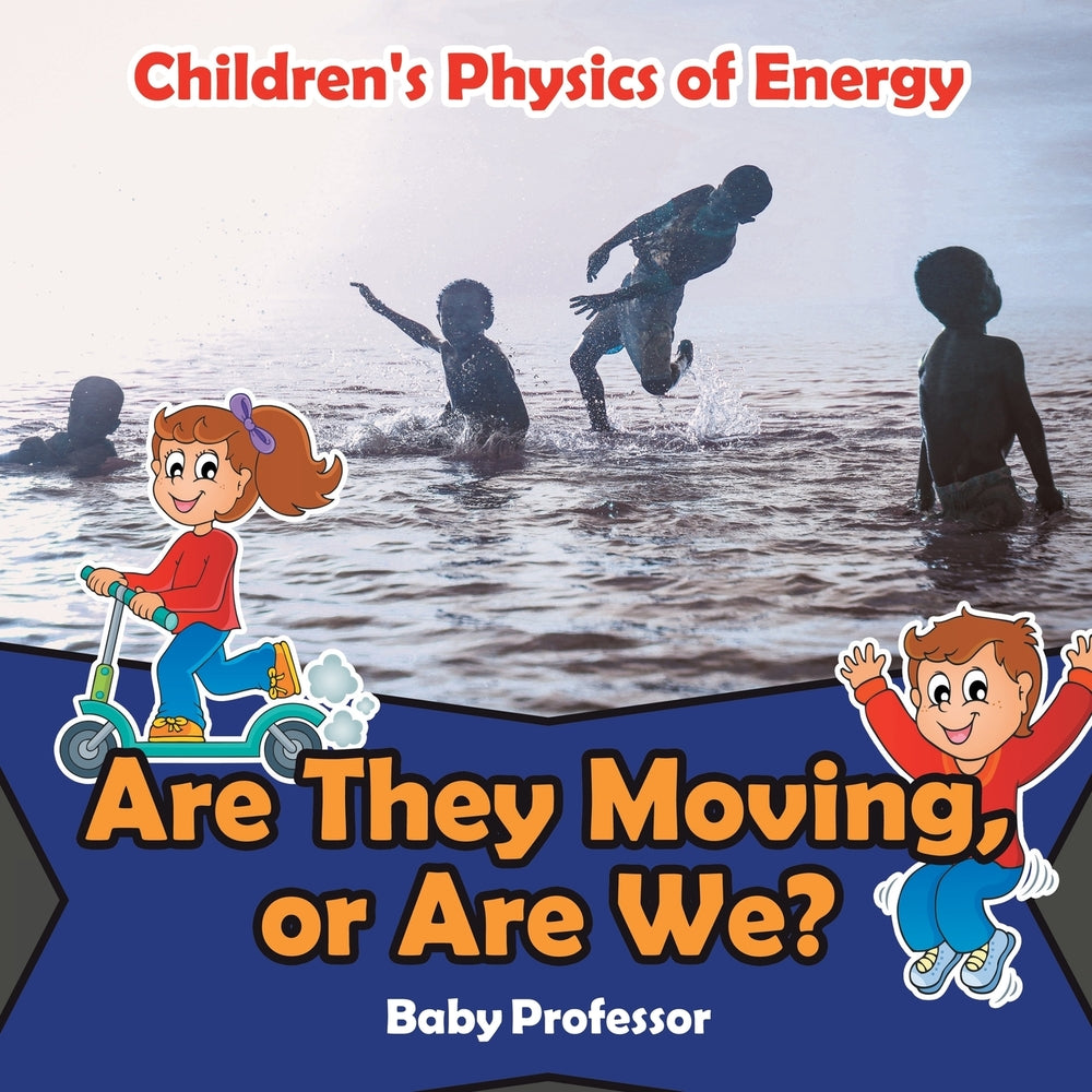 Are They Moving or Are We | Childrens Physics of Energy