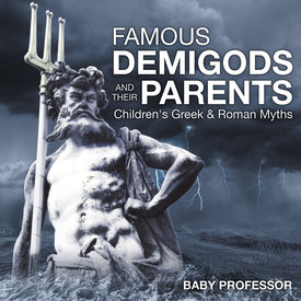 Famous Demigods and Their Parents- Childrens Greek & Roman Myths