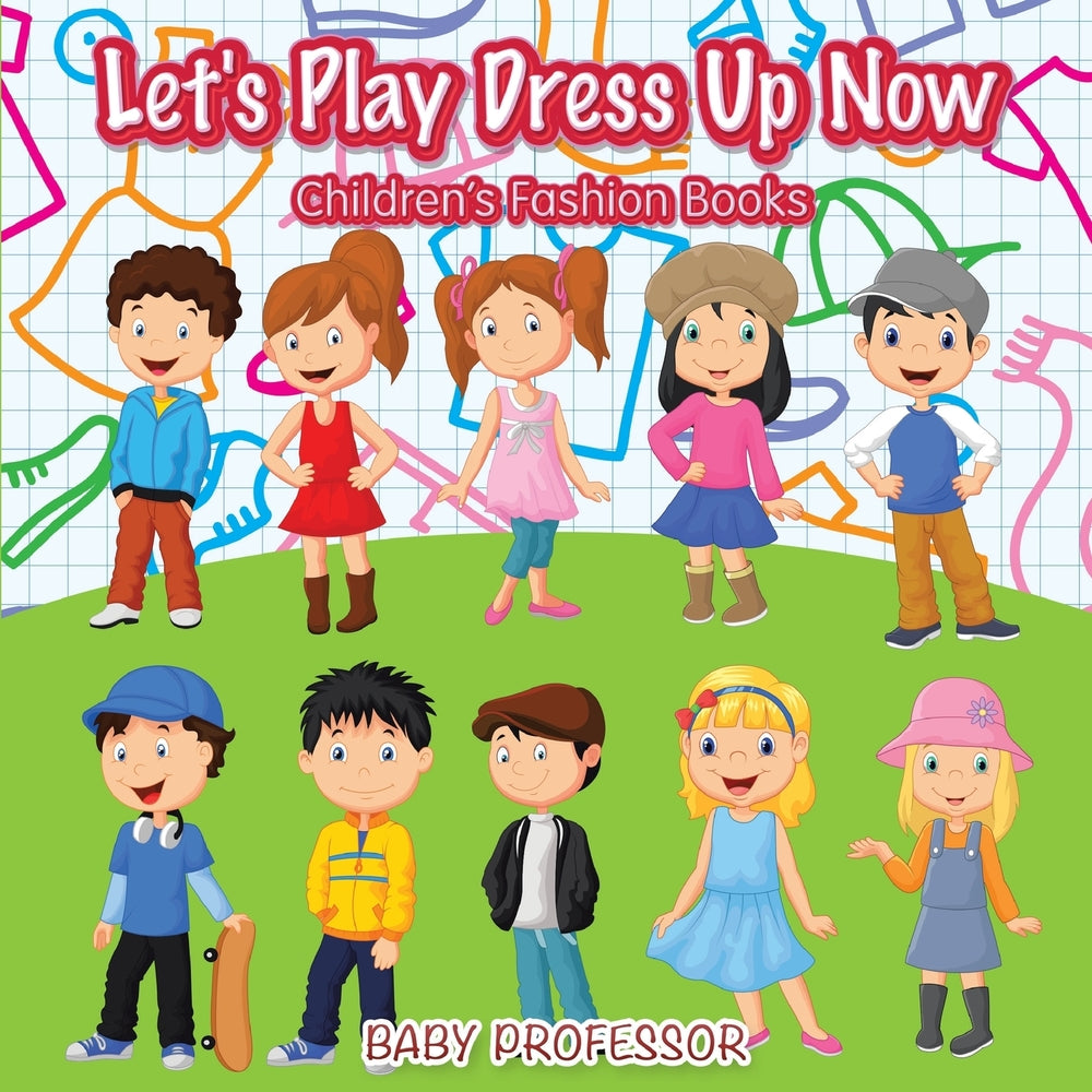 Lets Play Dress Up Now | Childrens Fashion Books