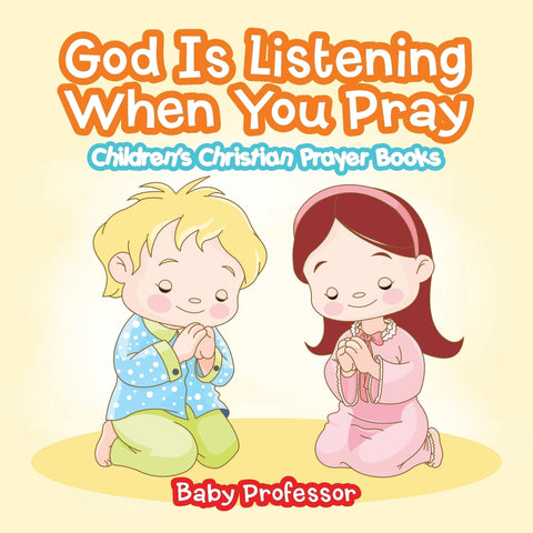 God Is Listening When You Pray - Childrens Christian Prayer Books