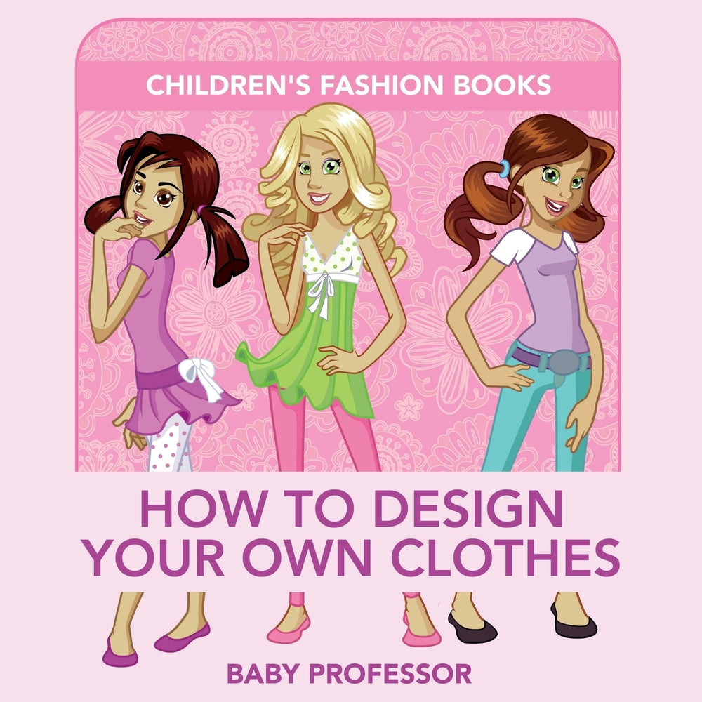 How to Design Your Own Clothes | Childrens Fashion Books