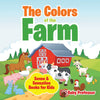 The Colors of the Farm | Sense & Sensation Books for Kids
