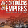 Ancient Rulers and Their Empires-Childrens Ancient History Books