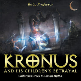 Kronus and His Childrens Betrayal- Childrens Greek & Roman Myths