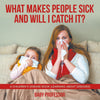 What Makes People Sick and Will I Catch It | A Childrens Disease Book (Learning about Diseases)