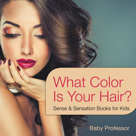 What Color Is Your Hair | Sense & Sensation Books for Kids