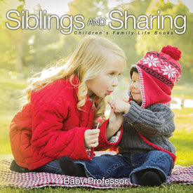 Siblings and Sharing- Childrens Family Life Books